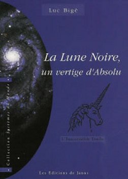 La Lune noire un vertige d'Absolu - Luc BIGE