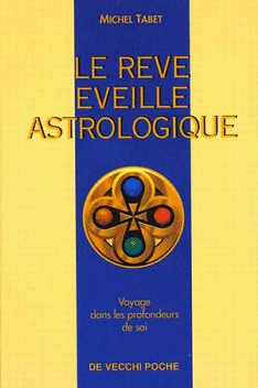 Le rêve éveillé astrologique - Michel TABET