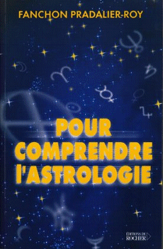 Pour comprendre l'astrologie - Fanchon Pradalier-Roy